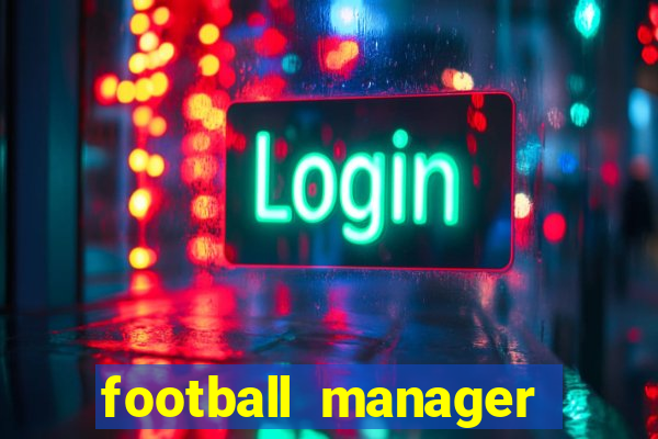 football manager 2021 touch 21.4.0 apk